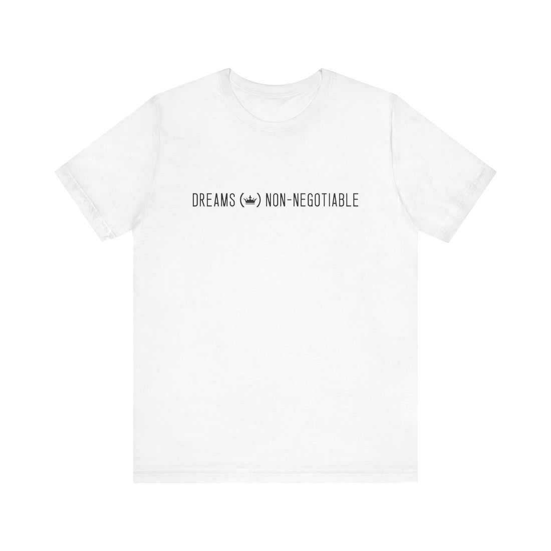 Dreams Non-Negotiable Unisex Jersey Short Sleeve Tee