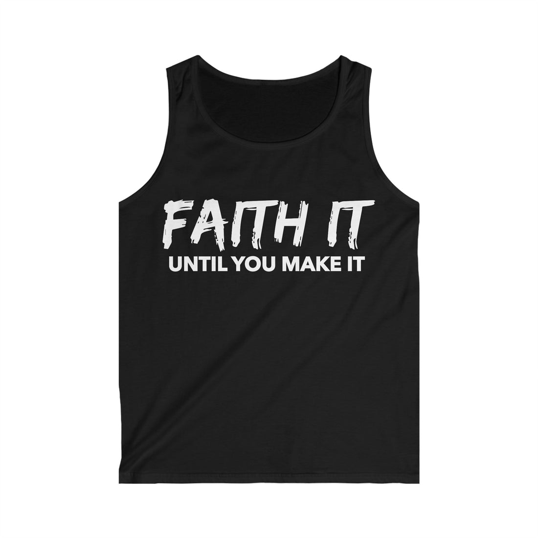 Faith It Until You Make It Tank Top