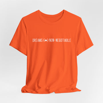 Dreams Non-Negotiable Unisex Jersey Short Sleeve Tee