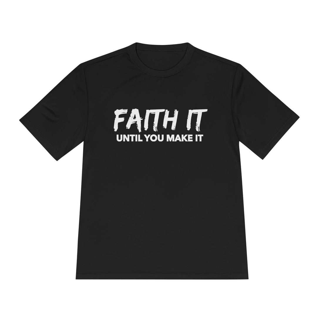 Faith it until you make it Unisex Moisture Wicking Tee