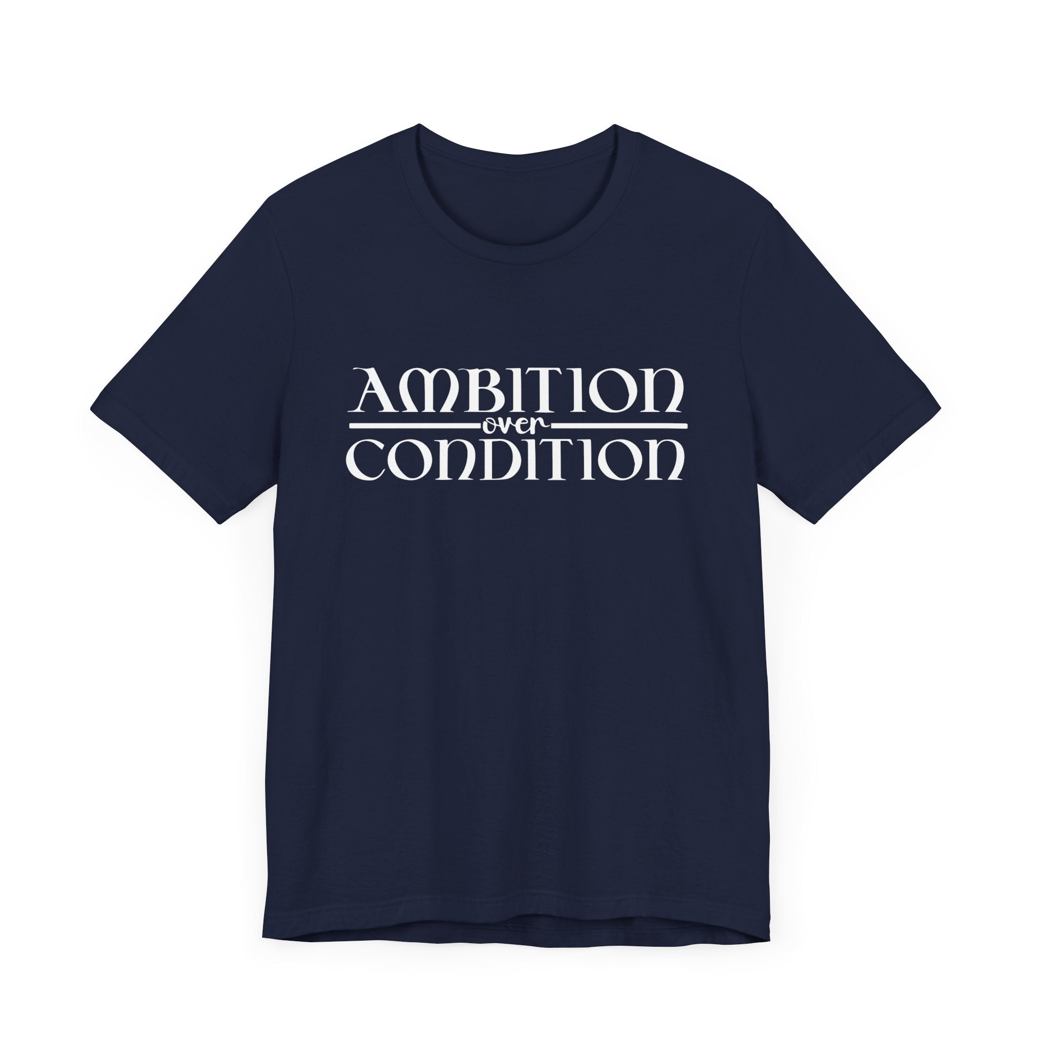 Ambition Over Condition Unisex Jersey Short Sleeve Tee