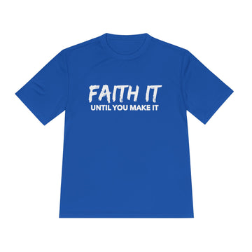 Faith it until you make it Unisex Moisture Wicking Tee