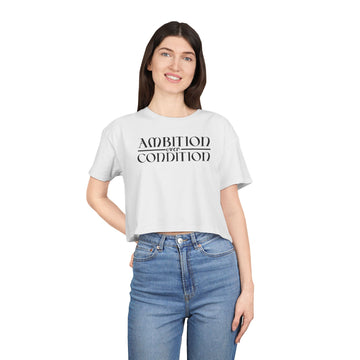 Ambition Over Condition Women's Crop Tee