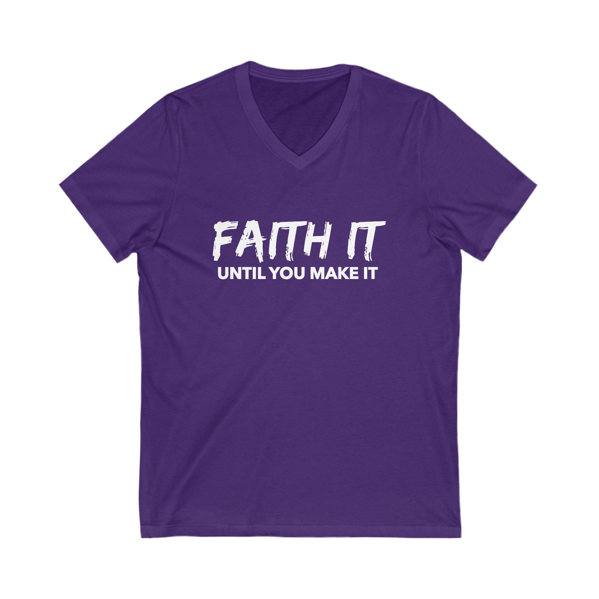 Faith It Until You Make It Unisex Jersey Short Sleeve V-Neck Tee
