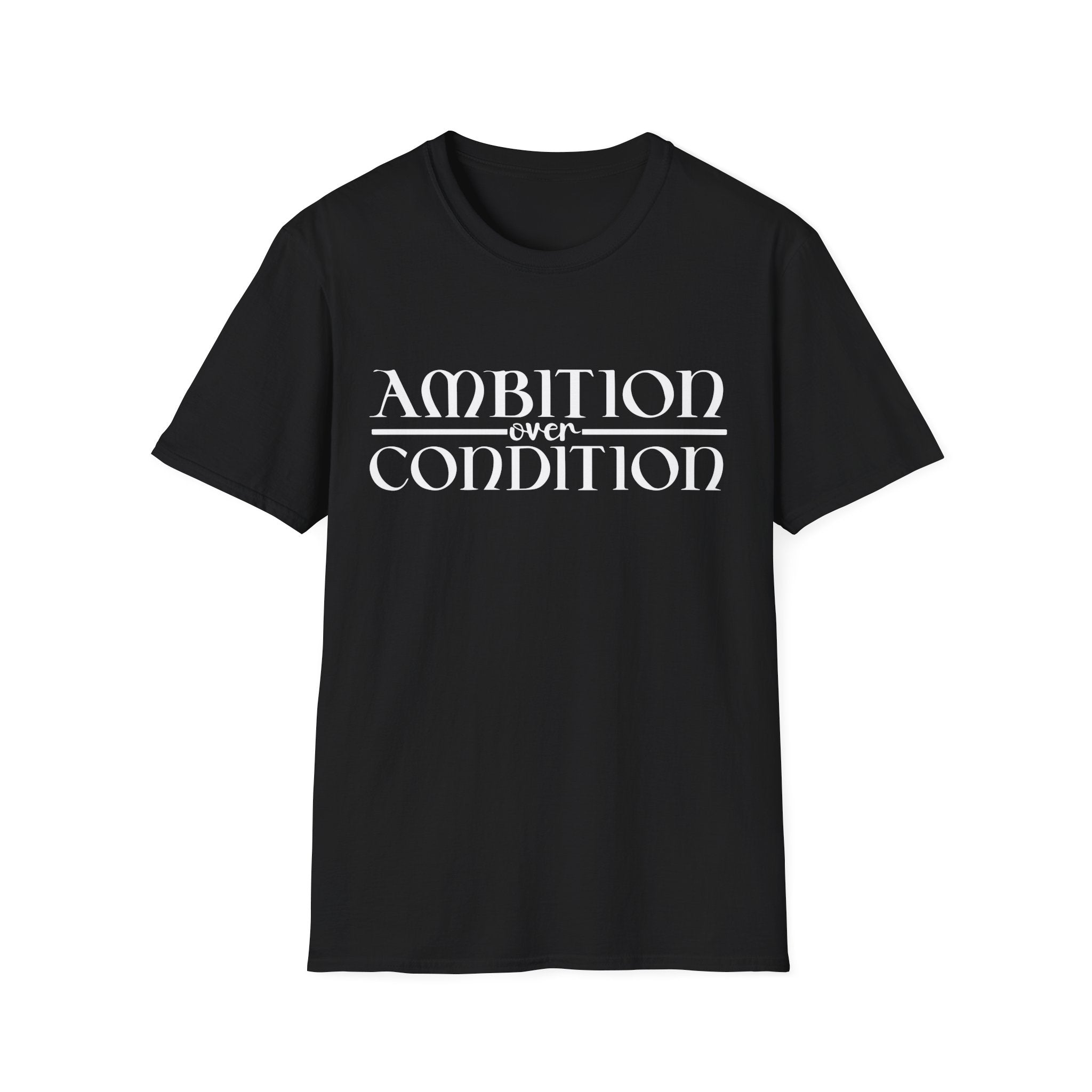 Ambition Over Condition T-Shirt