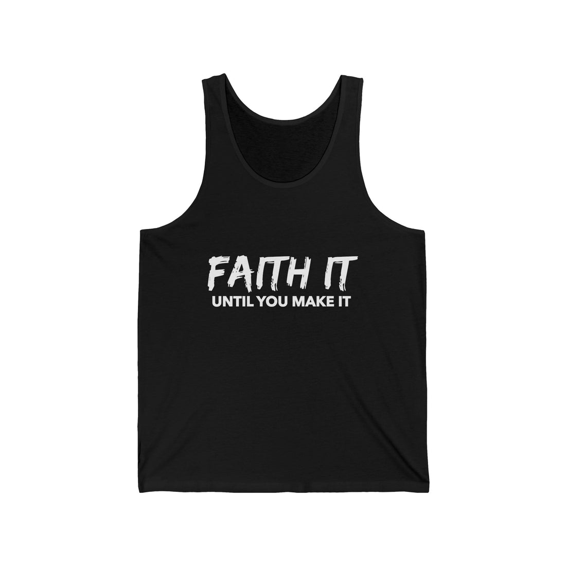 Faith It Until You Make It Unisex Jersey Tank